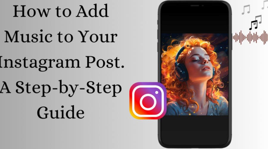 A smartphone displaying a vibrant image of a woman enjoying music with the text "How to Add Music to Your Instagram Post" prominently displayed next to it.