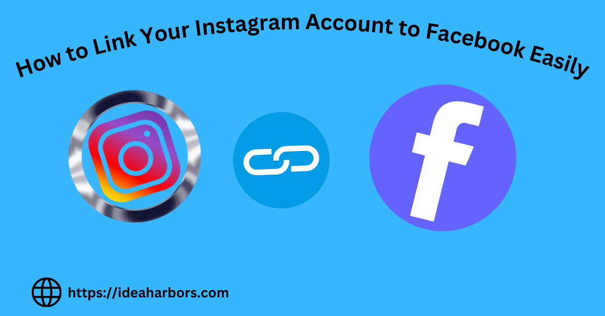 A graphic showing a step-by-step guide titled “How to Link Your Instagram Account to Facebook Easily,” featuring the Instagram logo, a link symbol, and the Facebook logo against a blue background.